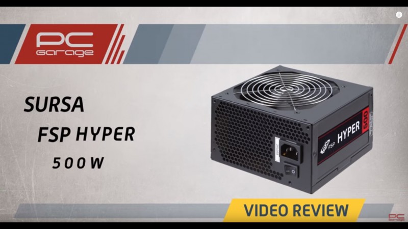 PC Garage – Video Review Sursa FSP HYPER 500W