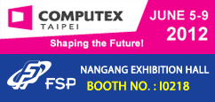 Welcome to join FSP at COMPUTEX TAIPEI 2012!