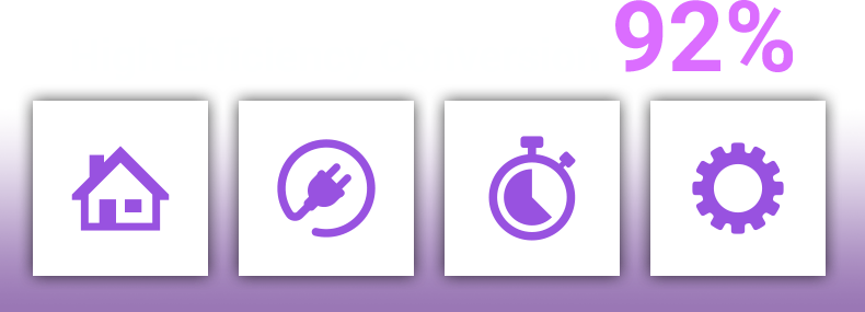 High Efficiency Conversion 92%